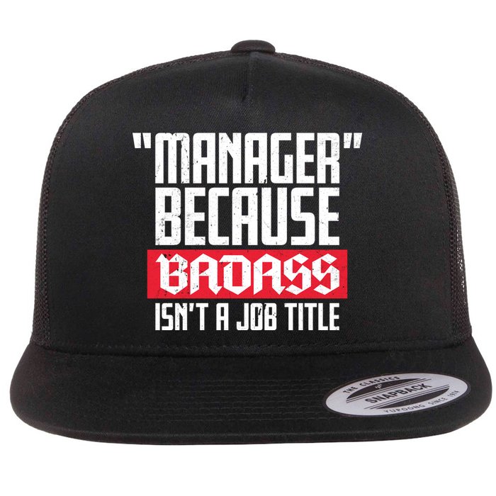 Manager Because Badass Isn't A Job Title Flat Bill Trucker Hat