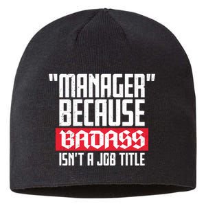 Manager Because Badass Isn't A Job Title Sustainable Beanie