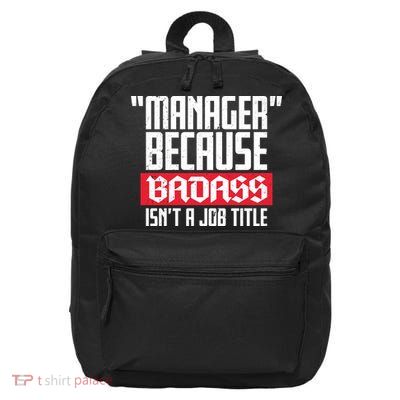 Manager Because Badass Isn't A Job Title 16 in Basic Backpack