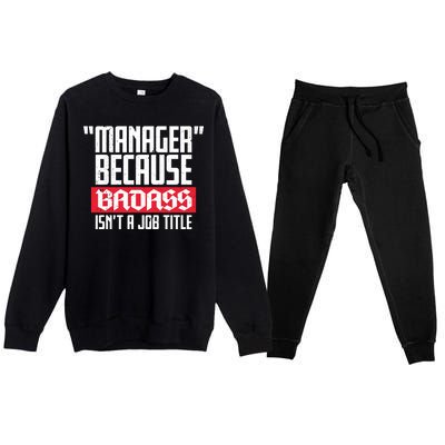 Manager Because Badass Isn't A Job Title Premium Crewneck Sweatsuit Set