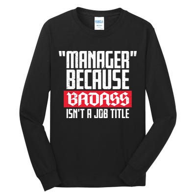 Manager Because Badass Isn't A Job Title Tall Long Sleeve T-Shirt