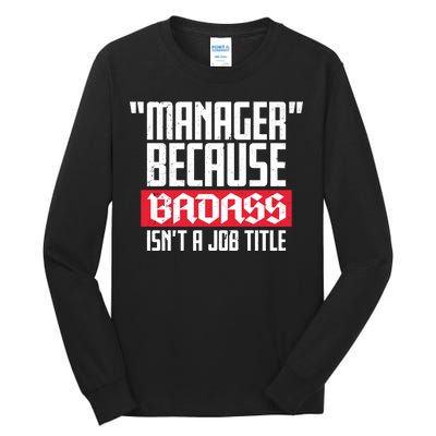 Manager Because Badass Isn't A Job Title Tall Long Sleeve T-Shirt