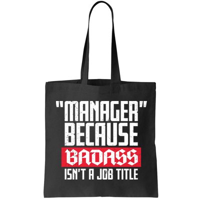 Manager Because Badass Isn't A Job Title Bag