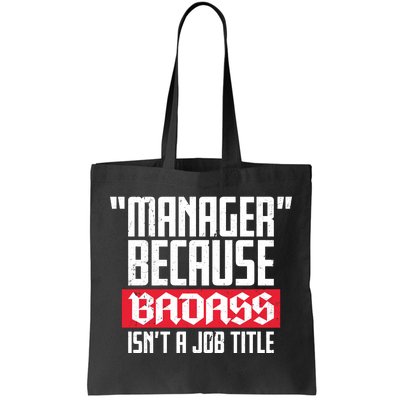 Manager Because Badass Isn't A Job Title Tote Bag