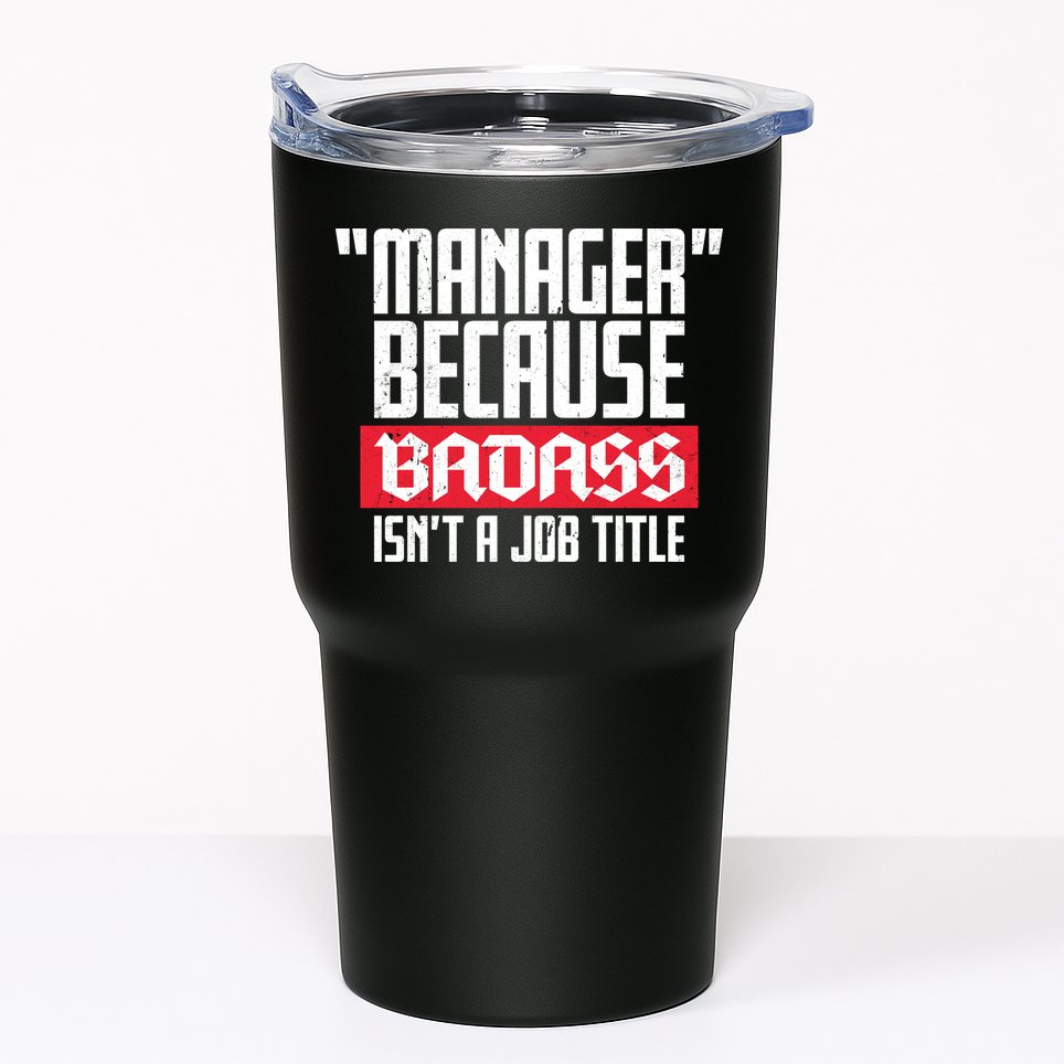 Manager Because Badass Isn't A Job Title Tumbler