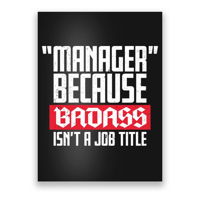 Manager Because Badass Isn't A Job Title Poster