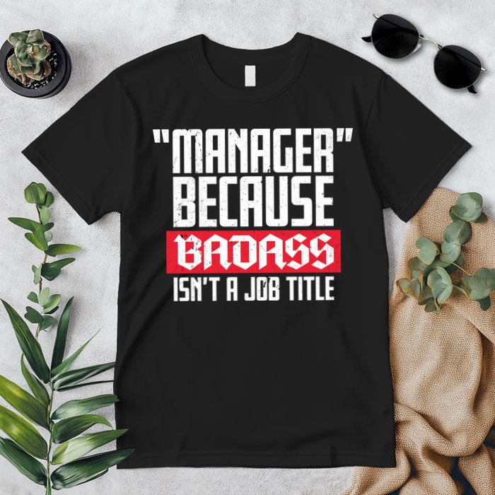 Manager Because Badass Isn't A Job Title Premium T-Shirt