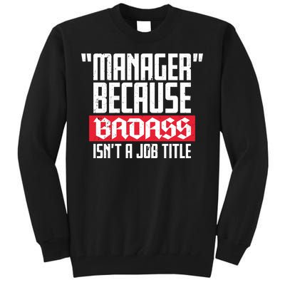 Manager Because Badass Isn't A Job Title Tall Sweatshirt