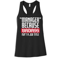 Manager Because Badass Isn't A Job Title Women's Racerback Tank