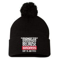 Manager Because Badass Isn't A Job Title Pom Pom 12in Knit Beanie