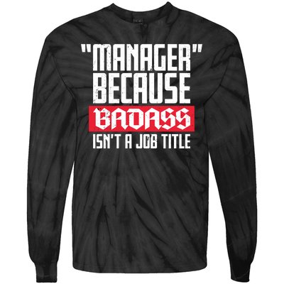 Manager Because Badass Isn't A Job Title Tie-Dye Long Sleeve Shirt