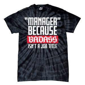 Manager Because Badass Isn't A Job Title Tie-Dye T-Shirt