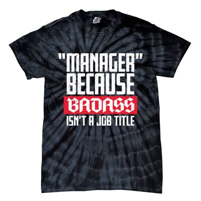 Manager Because Badass Isn't A Job Title Tie-Dye T-Shirt
