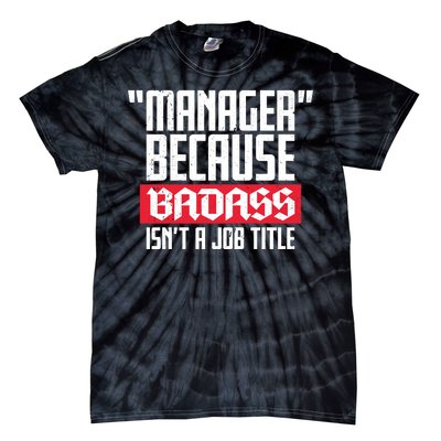 Manager Because Badass Isn't A Job Title Tie-Dye T-Shirt