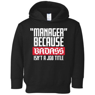 Manager Because Badass Isn't A Job Title Toddler Hoodie
