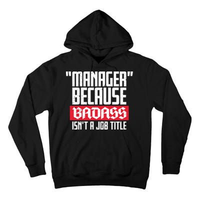 Manager Because Badass Isn't A Job Title Tall Hoodie