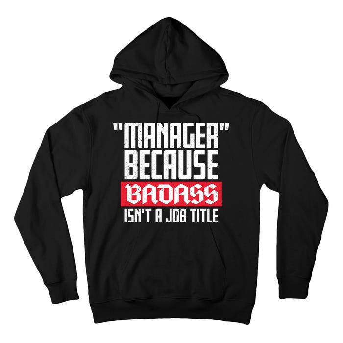 Manager Because Badass Isn't A Job Title Tall Hoodie