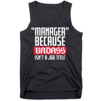 Manager Because Badass Isn't A Job Title Tank Top