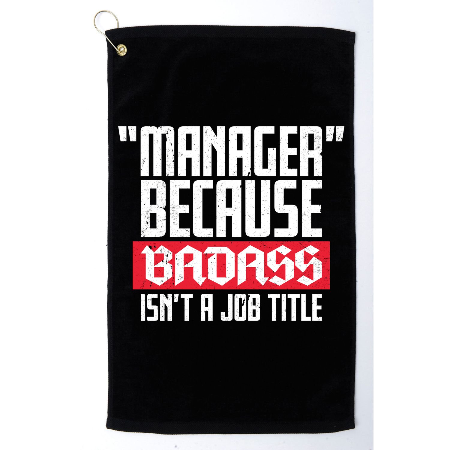 Manager Because Badass Isn't A Job Title Golf Towel