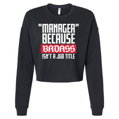 Manager Because Badass Isn't A Job Title Cropped Pullover Crew