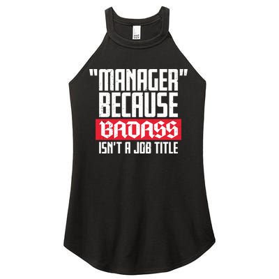 Manager Because Badass Isn't A Job Title Women's Perfect Tri Rocker Tank