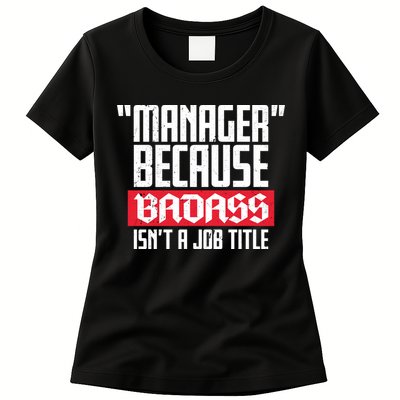 Manager Because Badass Isn't A Job Title Womens T-Shirt