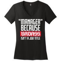 Manager Because Badass Isn't A Job Title Women's V-Neck T-Shirt