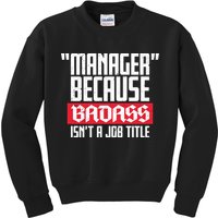 Manager Because Badass Isn't A Job Title Kids Sweatshirt