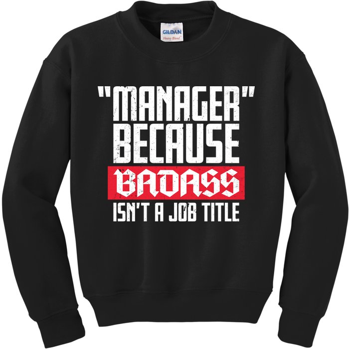 Manager Because Badass Isn't A Job Title Kids Sweatshirt
