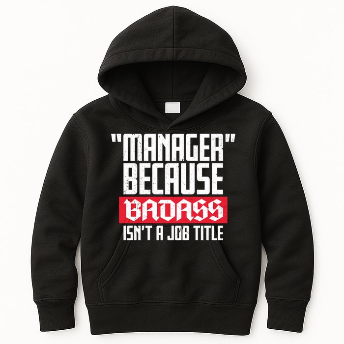 Manager Because Badass Isn't A Job Title Kids Hoodie