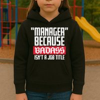 Manager Because Badass Isn't A Job Title Kids Hoodie