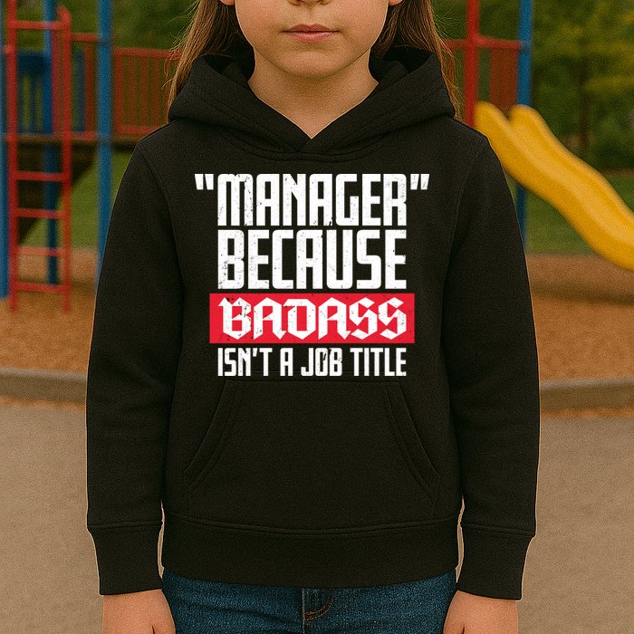 Manager Because Badass Isn't A Job Title Kids Hoodie