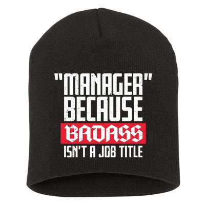 Manager Because Badass Isn't A Job Title Short Acrylic Beanie