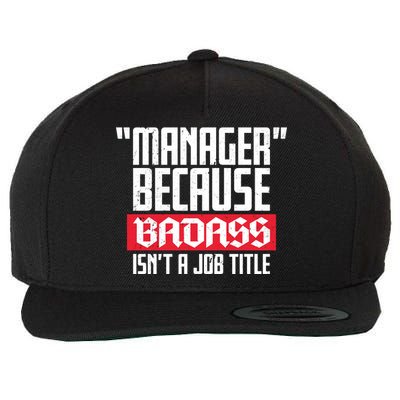 Manager Because Badass Isn't A Job Title Wool Snapback Cap