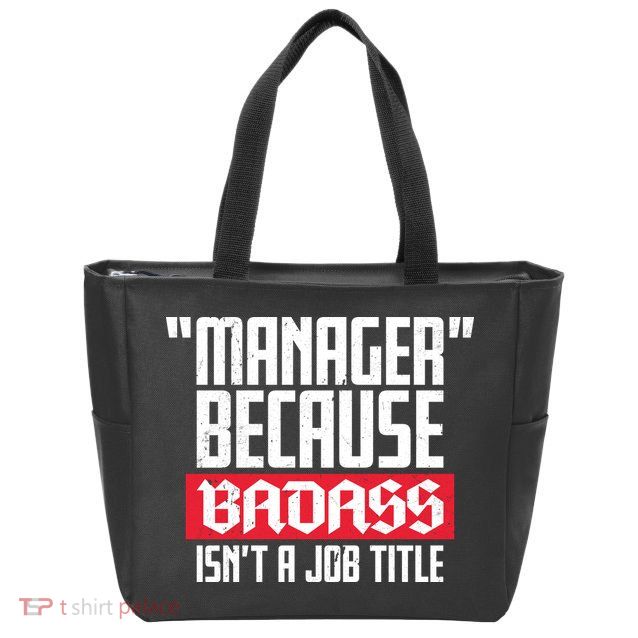 Manager Because Badass Isn't A Job Title Zip Tote Bag