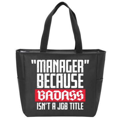 Manager Because Badass Isn't A Job Title Zip Tote Bag