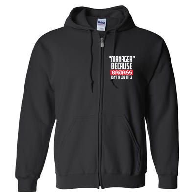 Manager Because Badass Isn't A Job Title Full Zip Hoodie