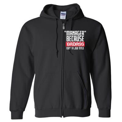 Manager Because Badass Isn't A Job Title Full Zip Hoodie