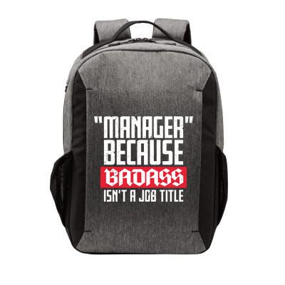 Manager Because Badass Isn't A Job Title Vector Backpack