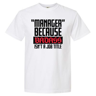 Manager Because Badass Isn't A Job Title Garment-Dyed Heavyweight T-Shirt