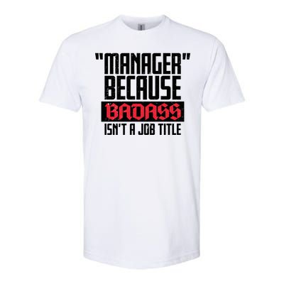 Manager Because Badass Isn't A Job Title Softstyle CVC T-Shirt