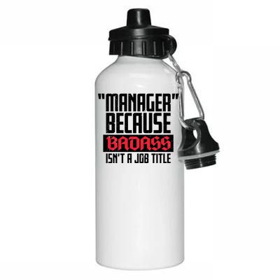 Manager Because Badass Isn't A Job Title Aluminum Water Bottle