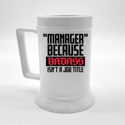 Manager Because Badass Isn't A Job Title Beer Stein