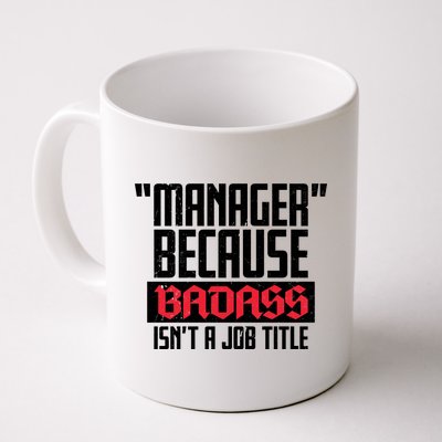 Manager Because Badass Isn't A Job Title Coffee Mug