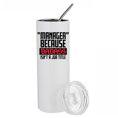 Manager Because Badass Isn't A Job Title Stainless Steel Tumbler