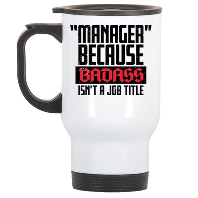 Manager Because Badass Isn't A Job Title Stainless Steel Travel Mug