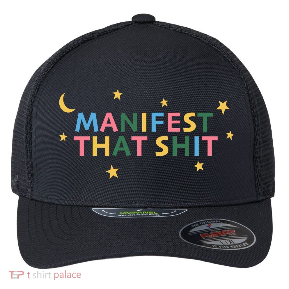 Manifest That Shit  Flexfit Unipanel Trucker Cap