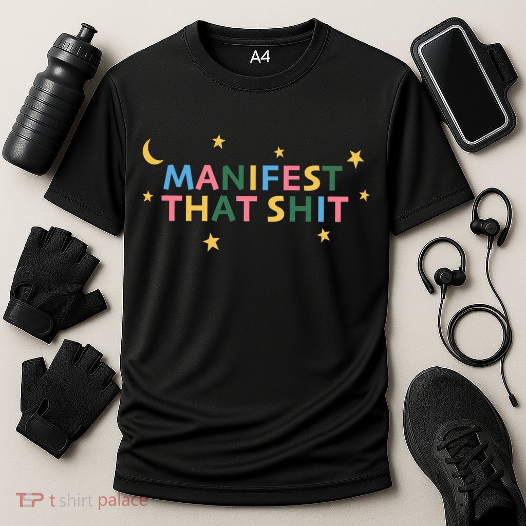 Manifest That Shit  Performance Shirt