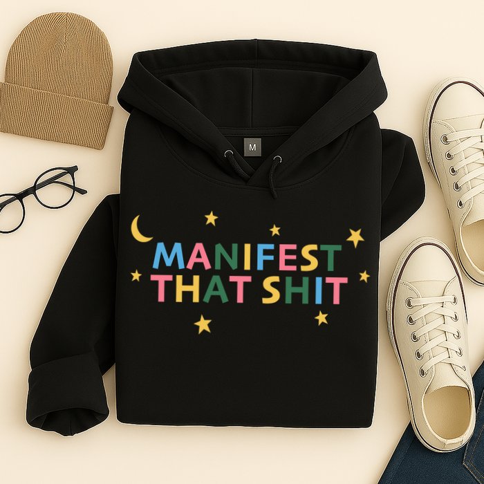 Manifest That Shit  Hoodie