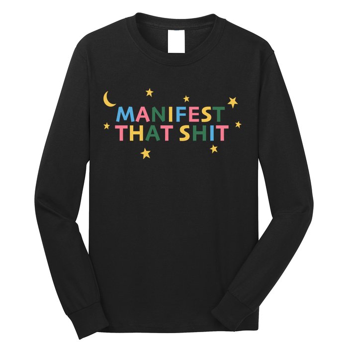 Manifest That Shit  Long Sleeve Shirt